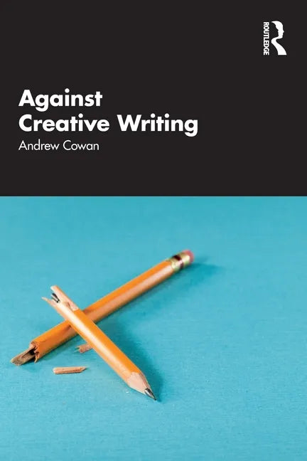 Against Creative Writing - Paperback