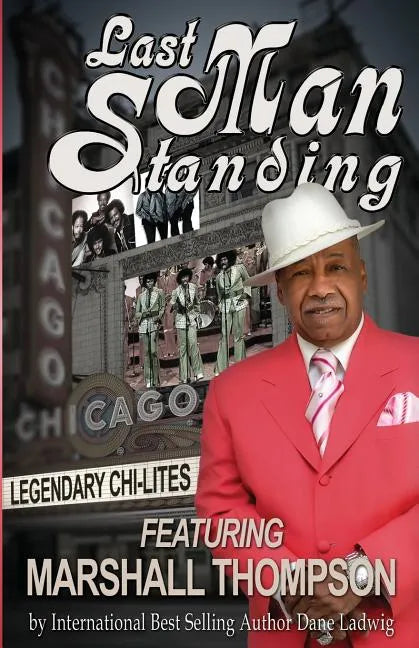 Last Man Standing: Legendary Chi-Lites - Featuring Marshall Thompson - Paperback