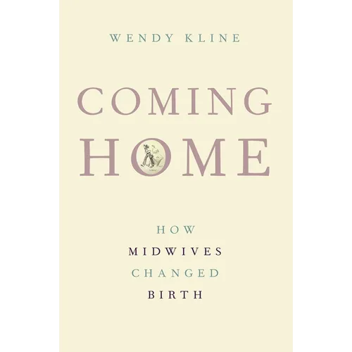 Coming Home: How Midwives Changed Birth - Paperback