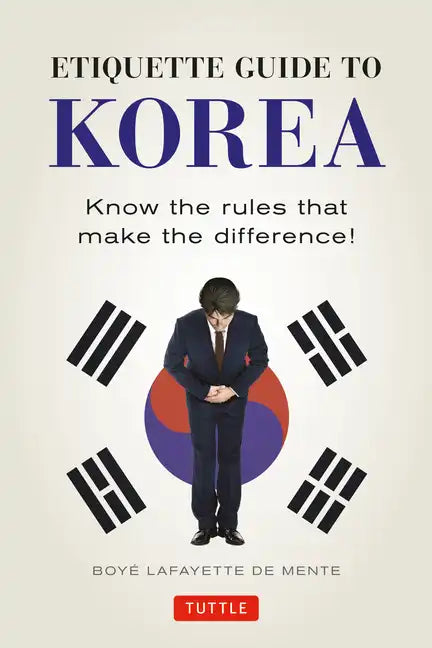Etiquette Guide to Korea: Know the Rules That Make the Difference! - Paperback