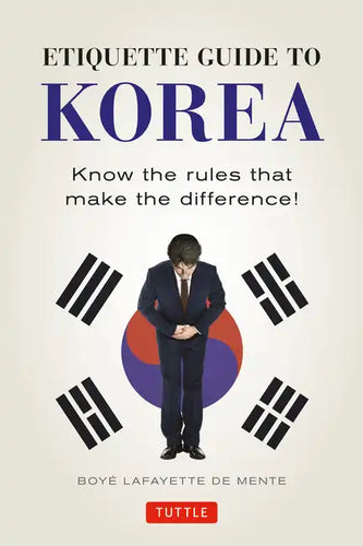 Etiquette Guide to Korea: Know the Rules That Make the Difference! - Paperback