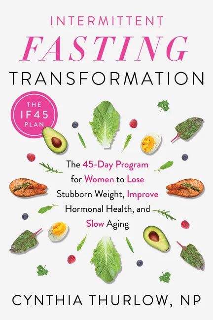 Intermittent Fasting Transformation: The 45-Day Program for Women to Lose Stubborn Weight, Improve Hormonal Health, and Slow Aging - Paperback