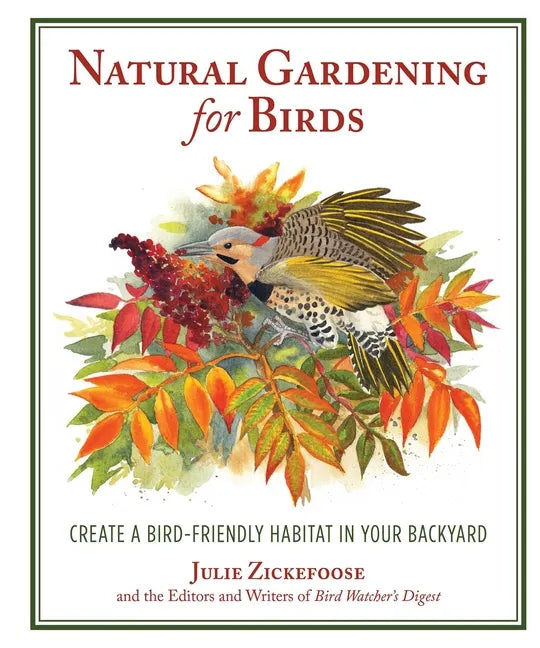 Natural Gardening for Birds: Create a Bird-Friendly Habitat in Your Backyard - Paperback