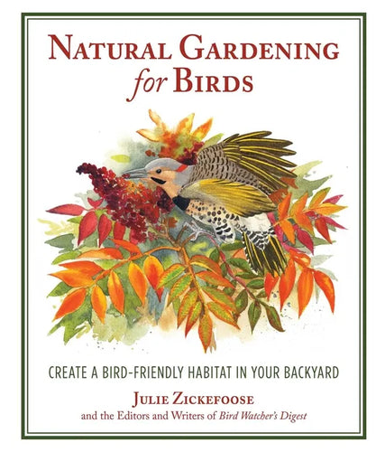Natural Gardening for Birds: Create a Bird-Friendly Habitat in Your Backyard - Paperback