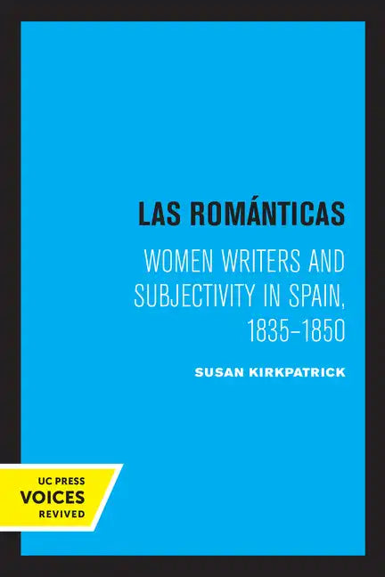 Las Romanticas: Women Writers and Subjectivity in Spain, 1835-1850 - Paperback
