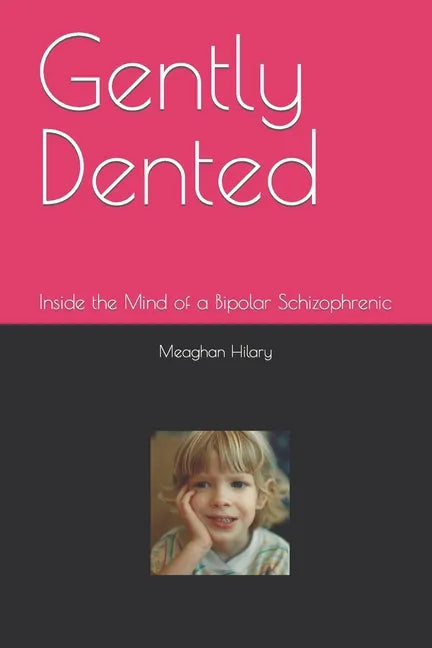 Gently Dented: Inside the Mind of a Bipolar Schizophrenic - Paperback