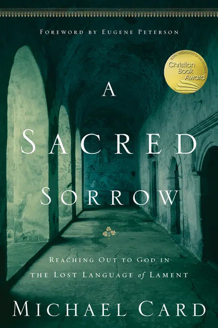 A Sacred Sorrow: Reaching Out to God in the Lost Language of Lament - Paperback
