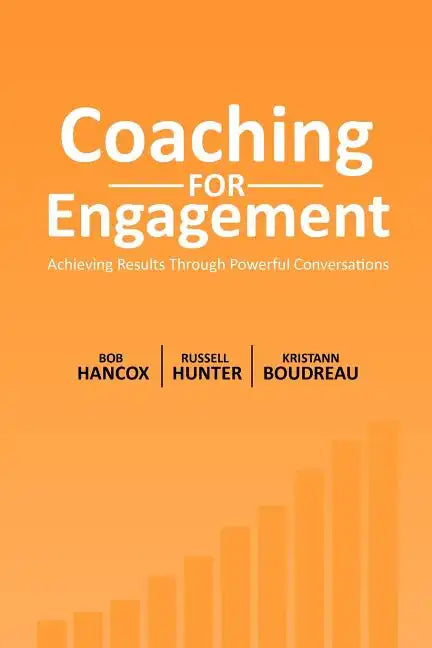 Coaching for Engagement: Achieving Results Through Powerful Conversations - Paperback