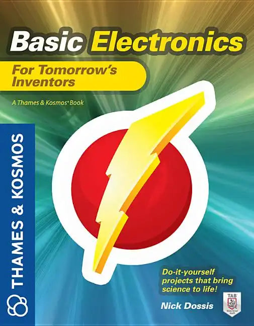 Basic Electronics for Tomorrow's Inventors: A Thames and Kosmos Book - Paperback