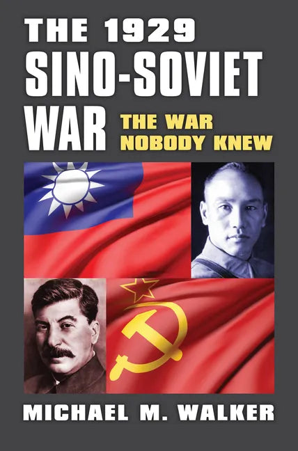 The 1929 Sino-Soviet War: The War Nobody Knew - Paperback