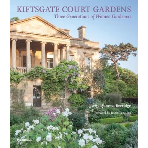 Kiftsgate Court Gardens: Three Generations of Women Gardeners - Hardcover