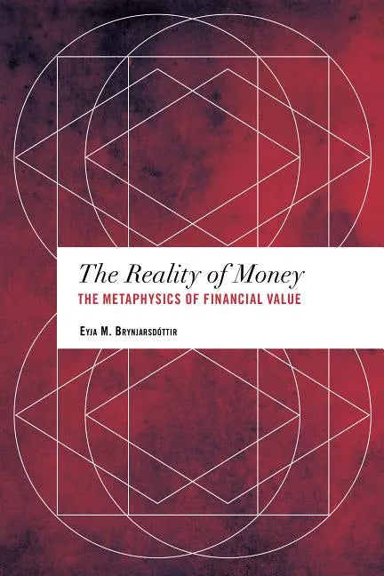 The Reality of Money: The Metaphysics of Financial Value - Paperback