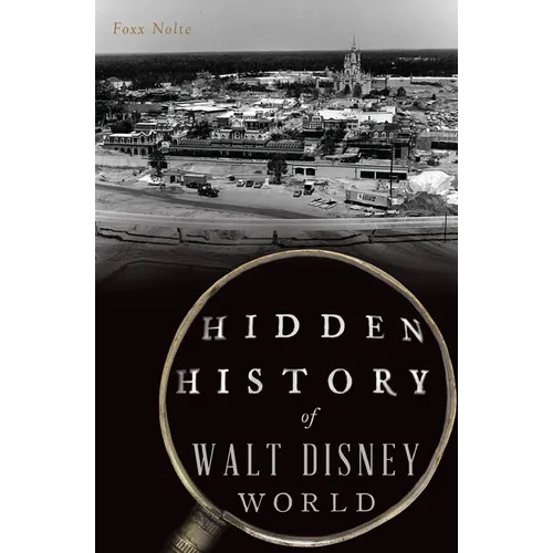 Hidden History of Walt Disney World - Paperback