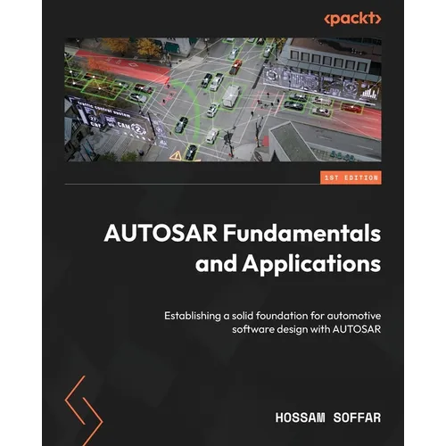 AUTOSAR Fundamentals and Applications: Establishing a solid foundation for automotive software design with AUTOSAR - Paperback