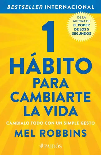 1 Hábito Para Cambiarte La Vida: Cámbialo Todo Con Un Simple Gesto / The High 5 Habit - Paperback