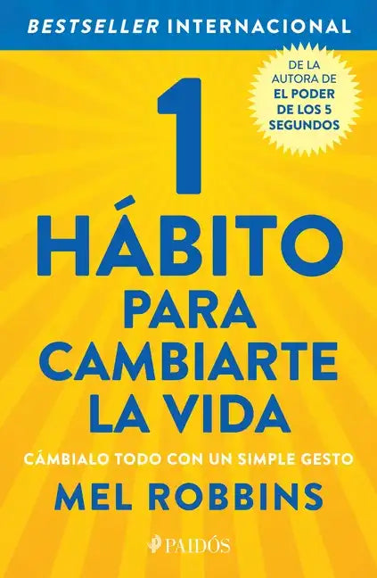 1 Hábito Para Cambiarte La Vida: Cámbialo Todo Con Un Simple Gesto / The High 5 Habit - Paperback