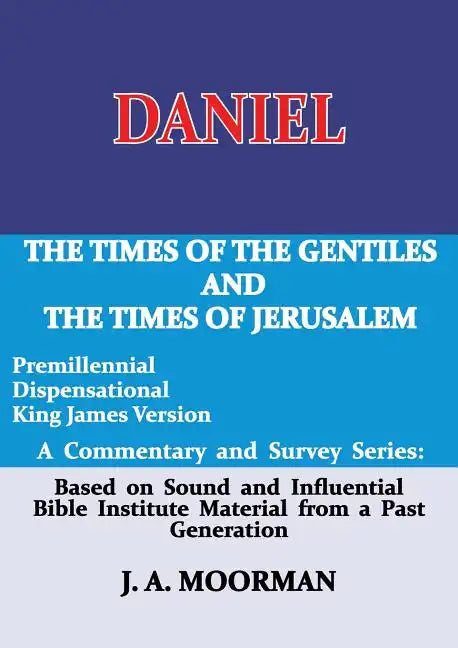 Daniel, A Commentary and Survey Series: The Times of the Gentiles and the Times of Jerusalem - Paperback