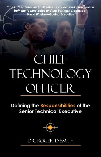 Chief Technology Officer: Defining the Responsibilities of the Senior Technical Executive - Paperback