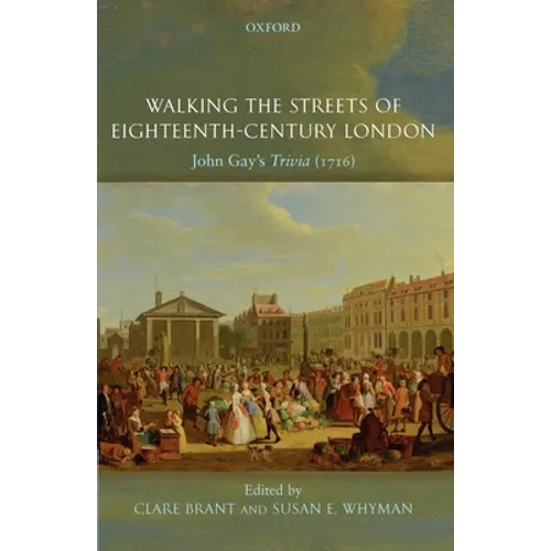 Walking the Streets of Eighteenth-Century London: John Gay's Trivia (1716) - Paperback