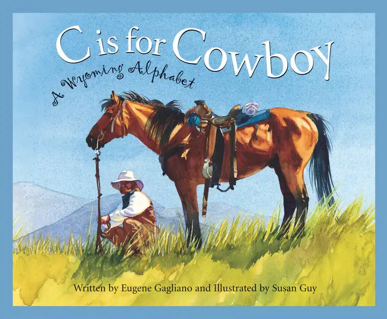 C Is for Cowboy: A Wyoming Alphabet - Hardcover