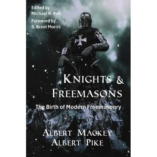 Knights & Freemasons: The Birth of Modern Freemasonry - Paperback