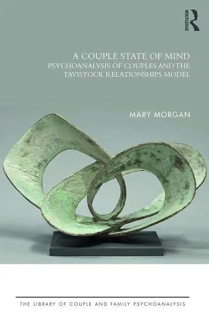 A Couple State of Mind: Psychoanalysis of Couples and the Tavistock Relationships Model - Paperback