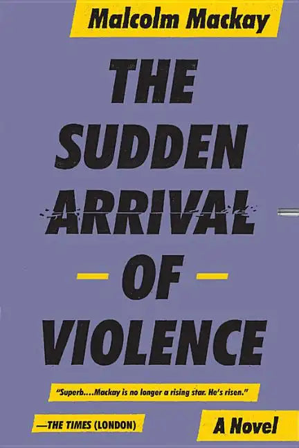 The Sudden Arrival of Violence - Paperback