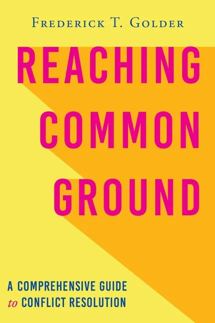 Reaching Common Ground: A Comprehensive Guide to Conflict Resolution - Paperback