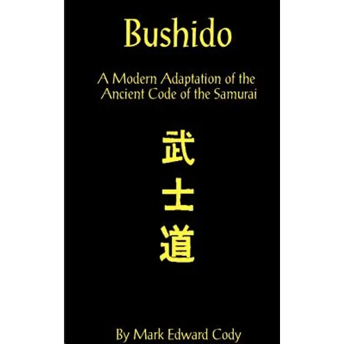 Bushido: A Modern Adaptation of the Ancient Code of the Samurai - Hardcover