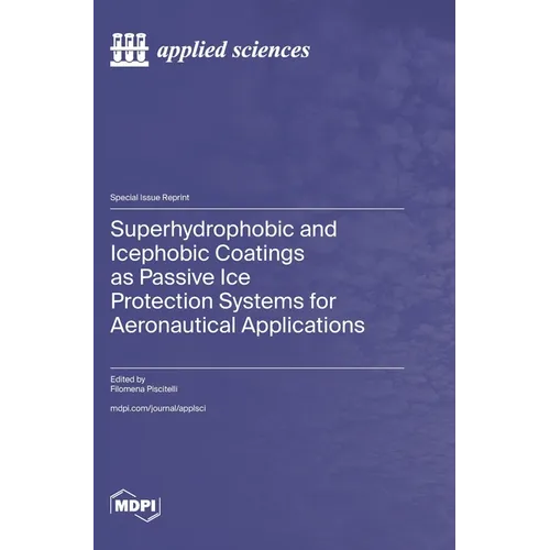 Superhydrophobic and Icephobic Coatings as Passive Ice Protection Systems for Aeronautical Applications - Hardcover
