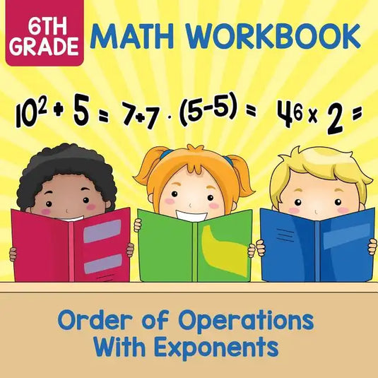 6th Grade Math Workbook: Order of Operations With Exponents - Paperback