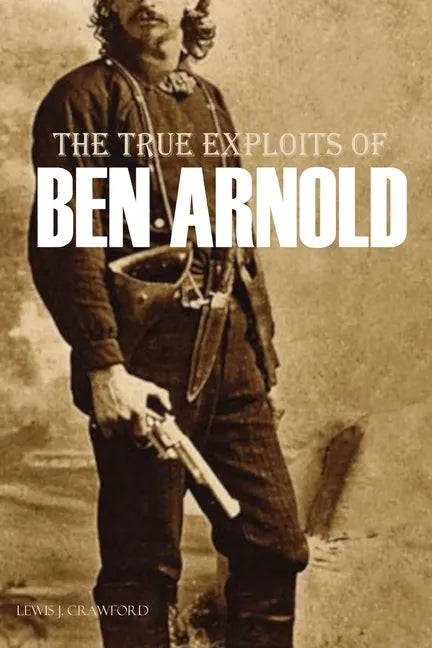 The True Exploits of Ben Arnold (Annotated) - Paperback
