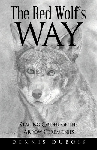 The Red Wolf's Way: Staging Order of the Arrow Ceremonies - Paperback