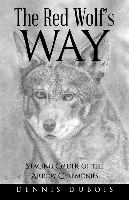 The Red Wolf's Way: Staging Order of the Arrow Ceremonies - Paperback