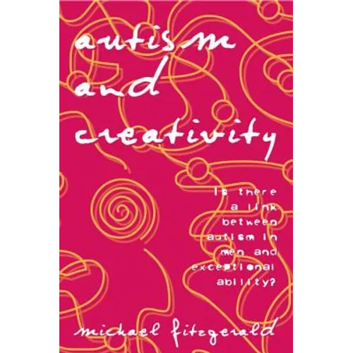 Autism and Creativity: Is There a Link between Autism in Men and Exceptional Ability? - Paperback