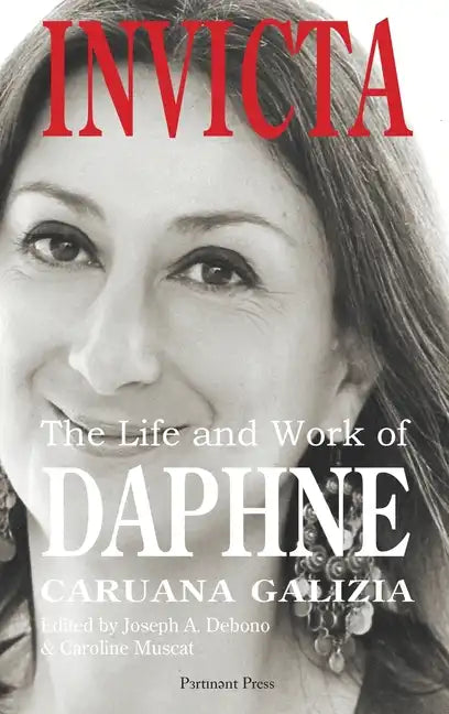 Invicta: The Life and Work of Daphne Caruana Galizia - Hardcover