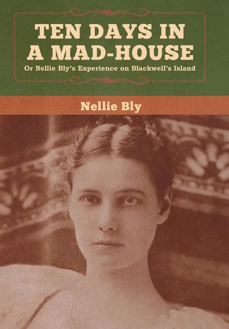 Ten Days in a Mad-House - Hardcover