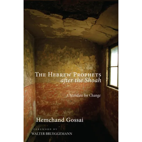 The Hebrew Prophets After the Shoah: A Mandate for Change - Hardcover