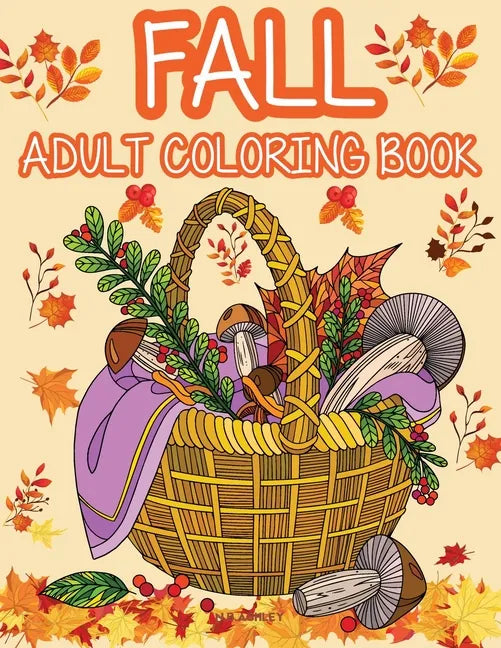 Fall adult coloring book: Get rid of stress and create something beautiful with this stress-relieving coloring book, with beautiful scenes of au - Paperback