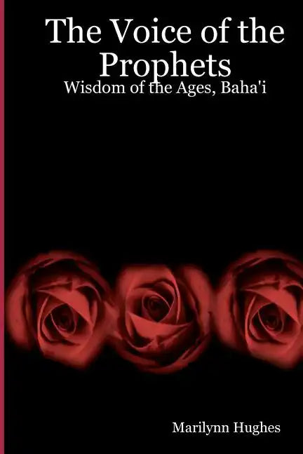 The Voice Of The Prophets: Wisdom Of The Ages, Bahai - Paperback