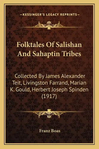 Folktales Of Salishan And Sahaptin Tribes: Collected By James Alexander Teit, Livingston Farrand, Marian K. Gould, Herbert Joseph Spinden (1917) - Paperback