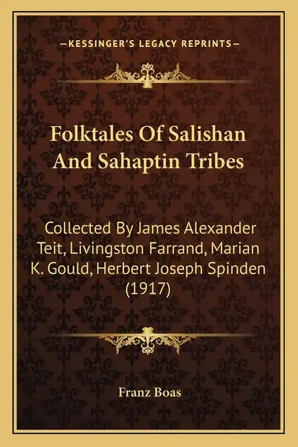 Folktales Of Salishan And Sahaptin Tribes: Collected By James Alexander Teit, Livingston Farrand, Marian K. Gould, Herbert Joseph Spinden (1917) - Paperback
