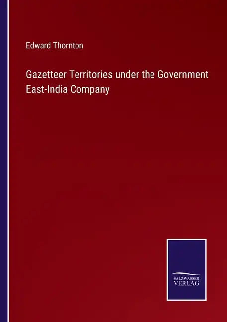 Gazetteer Territories under the Government East-India Company - Paperback