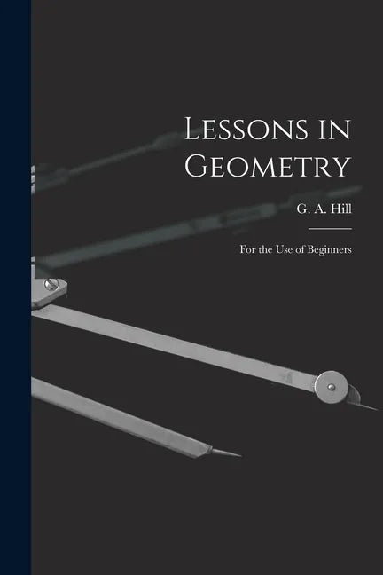 Lessons in Geometry: For the Use of Beginners - Paperback