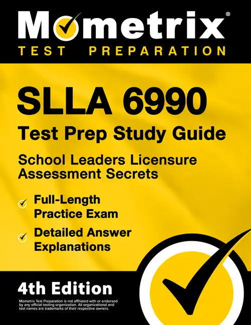 Slla 6990 Test Prep Study Guide - School Leaders Licensure Assessment Secrets, Full-Length Practice Exam, Detailed Answer Explanations: [4th Edition] - Paperback