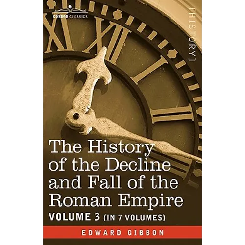The History of the Decline and Fall of the Roman Empire, Vol. III - Paperback