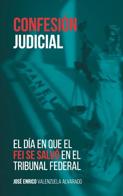Confesión judicial: El día en que el FEI se salvó en el Tribunal Federal - Paperback