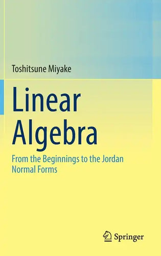 Linear Algebra: From the Beginnings to the Jordan Normal Forms - Hardcover