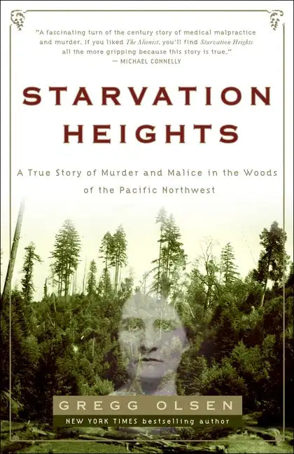 Starvation Heights: A True Story of Murder and Malice in the Woods of the Pacific Northwest - Paperback