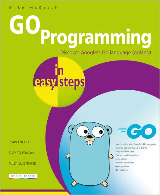 Go Programming in Easy Steps: Learn Coding with Google's Go Language - Paperback